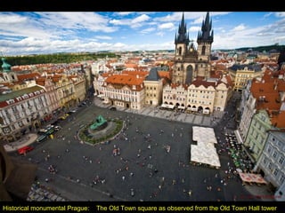 Historical monumental Prague: The Old Town square as observed from the Old Town Hall tower
 