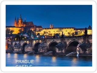 PRAGUE
CASTLE
 