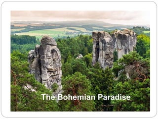 The Bohemian Paradise
 