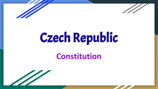 CzechRepublic
Constitution
 