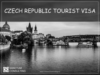 CZECH REPUBLIC TOURIST VISA
SANCTUM
CONSULTING https://sanctumconsulting.in/
 