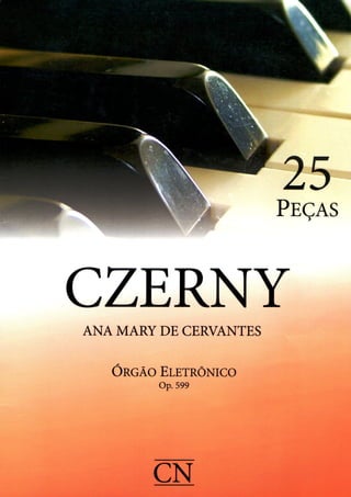 Czerny 25 estudos_Ana Mary de Cervantes_ ADAPTADO PARA ORGÃO ELETONICO