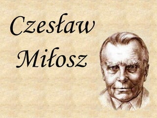 Czesław
Miłosz
 