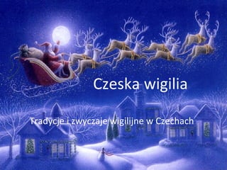 Czeska wigilia Tradycje i zwyczaje wigilijne w Czechach 