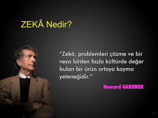 ZEKÂ Nedir?




              4
 