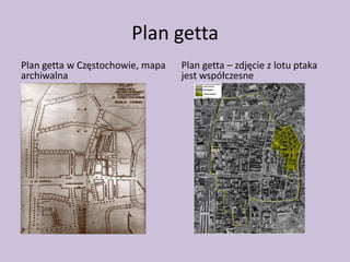 Plan gettaPlan getta w Częstochowie, mapa archiwalnaPlan getta – zdjęcie z lotu ptaka jest współczesne