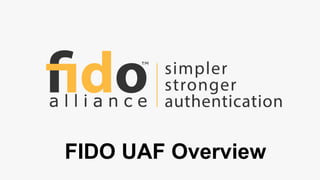 FIDO UAF Overview
 