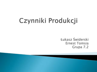 Łukasz Świderski
  Ernest Tomsia
      Grupa 7.2
 