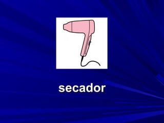 secador