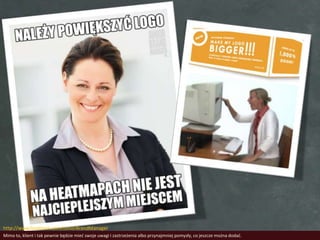 http://www.facebook.com/JuniorBrandManager
Mimo to, klient i tak pewnie będzie mied swoje uwagi i zastrzeżenia albo przynajmniej pomysły, co jeszcze można dodad.
 