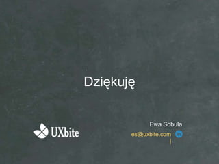 ٳęę


             Ewa Sobula
       es@uxbite.com
                    |
 