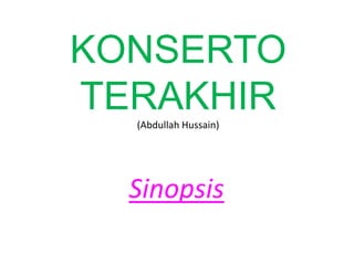 KONSERTO TERAKHIR(Abdullah Hussain) Sinopsis 