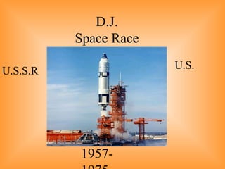 D.J. Space Race 1957-1975 U.S. U.S.S.R 