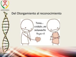 Del Otorgamiento al reconocimiento
 