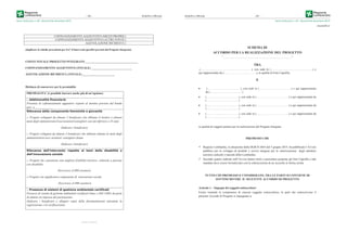 Serie Ordinaria n. 49 - Venerdì 04 dicembre 2015
– 68 – Bollettino Ufﬁciale
COFINANZIAMENTO AGGIUNTIVO (MEZZI PROPRI)
COFINANZIAMENTO AGGIUNTIVO (ALTRE FONTI)
AGEVOLAZIONE RICHIESTA
(duplicare le tabelle precedenti per il n° d’interventi specifici previsti dal Progetto Integrato)
COSTO TOTALE PROGETTO INTEGRATO ____________________________________
COFINANZIAMENTO AGGIUNTIVO (TOTALE) ____________________________
AGEVOLAZIONE RICHIESTA (TOTALE) ______________________
Dichiara di concorrere per le premialità:
PREMIALITA’ (è possibile barrare anche più di un’opzione)
Addizionalità finanziarie
Presenza di cofinanziamenti aggiuntivi rispetto al minimo previsto dal bando
pari a ____________
Rilevanza della componente femminile e giovanile
Progetti sviluppati da almeno 2 beneficiari che abbiano il titolare o almeno
metà degli amministratori/soci/azionisti/consiglieri con età inferiore a 35 anni
(Indicare i beneficiari)
Progetti sviluppati da almeno 2 beneficiari che abbiano almeno la metà degli
amministratori/soci/ azionisti/ consiglieri donne
(Indicare i beneficiari)
Rilevanza dell’intervento rispetto ai temi della disabilità e
dell’innovazione sociale
Progetti che consentono una migliore fruibilità turistico- culturale a persone
con disabilità
Descrivere (4.000 caratteri)
Descrivere (4.000 caratteri)
Presenza di sistemi di gestione ambientale certificati
Possesso di sistemi di gestione ambientali certificati Emas o ISO 14001 da parte
di almeno un’impresa del partenariato
(Indicare i beneficiari e allegare copia della documentazione attestante la
registrazione o la certificazione)
——— • ———
Bollettino Ufﬁciale
Serie Ordinaria n. 49 - Venerdì 04 dicembre 2015
– 69 –
SCHEMA DI
ACCORDO PER LA REALIZZAZIONE DEL PROGETTO
“…………………………………………………………….”
TRA
(…………………………………………… ), con sede in (…………………………….………) e
qui rappresentata da (……………………………), in qualità di Ente Capofila;
E
(…………………………… ), con sede in (……………………………) e qui rappresentata
da (……………………………)
(……………………………), con sede in (……………………………) e qui rappresentata da
(……………………………)
(……………………………), con sede in (……………………………) e qui rappresentata da
(……………………………)
(……………………………), con sede in (……………………………) e qui rappresentata da
(……………………………)
in qualità di soggetti partner per la realizzazione del Progetto Integrato
PREMESSO CHE
Regione Lombardia, in attuazione della DGR/X/3665 del 5 giugno 2015, ha pubblicato l’Avviso
pubblico per lo sviluppo di prodotti e servizi integrati per la valorizzazione degli attrattori
turistico-culturali e naturali della Lombardia;
Secondo quanto indicato nell’Avviso hanno titolo a presentare proposte gli Enti Capofila e tale
mandato deve essere formalizzato con la sottoscrizione di un Accordo in forma scritta
TUTTO CIÒ PREMESSO E CONSIDERATO, TRA LE PARTI SI CONVIENE DI
SOTTOSCRIVERE IL SEGUENTE ACCORDO DI PROGETTO
Articolo 1 – Impegni dei soggetti sottoscrittori
Ferme restando le competenze di ciascun soggetto sottoscrittore, le parti che sottoscrivono il
presente Accordo di Progetto si impegnano a:
ALLEGATO 4
 