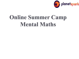 Online Summer Camp
Mental Maths
 