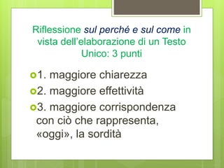 Riflessione sul perché e sul come in
vista dell’elaborazione di un Testo
Unico: 3 punti
1. maggiore chiarezza
2. maggiore effettività
3. maggiore corrispondenza
con ciò che rappresenta,
«oggi», la sordità
 