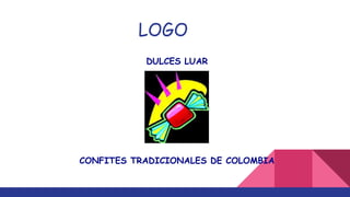 LOGO
DULCES LUAR
CONFITES TRADICIONALES DE COLOMBIA
 