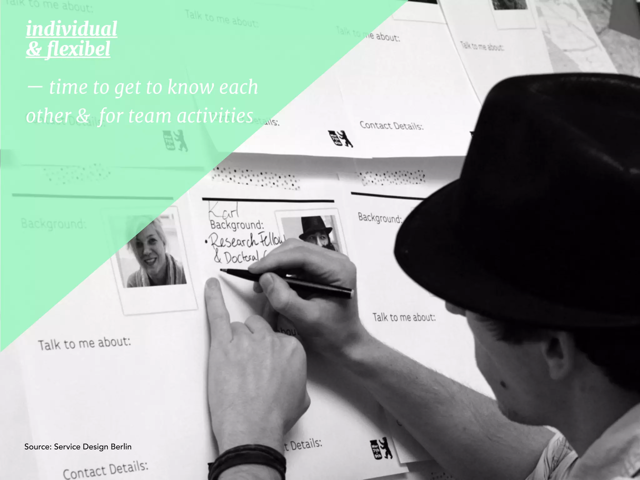 — time to get to know each
other & for team activities
individual 

& ﬂexibel 

Source: Service Design Berlin
 