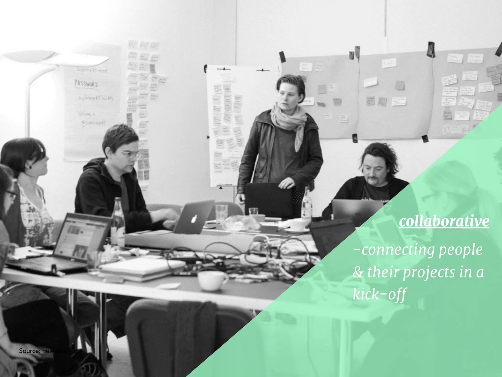 -connecting people
& their projects in a
kick-oﬀ
collaborative
Source: newthinking
 