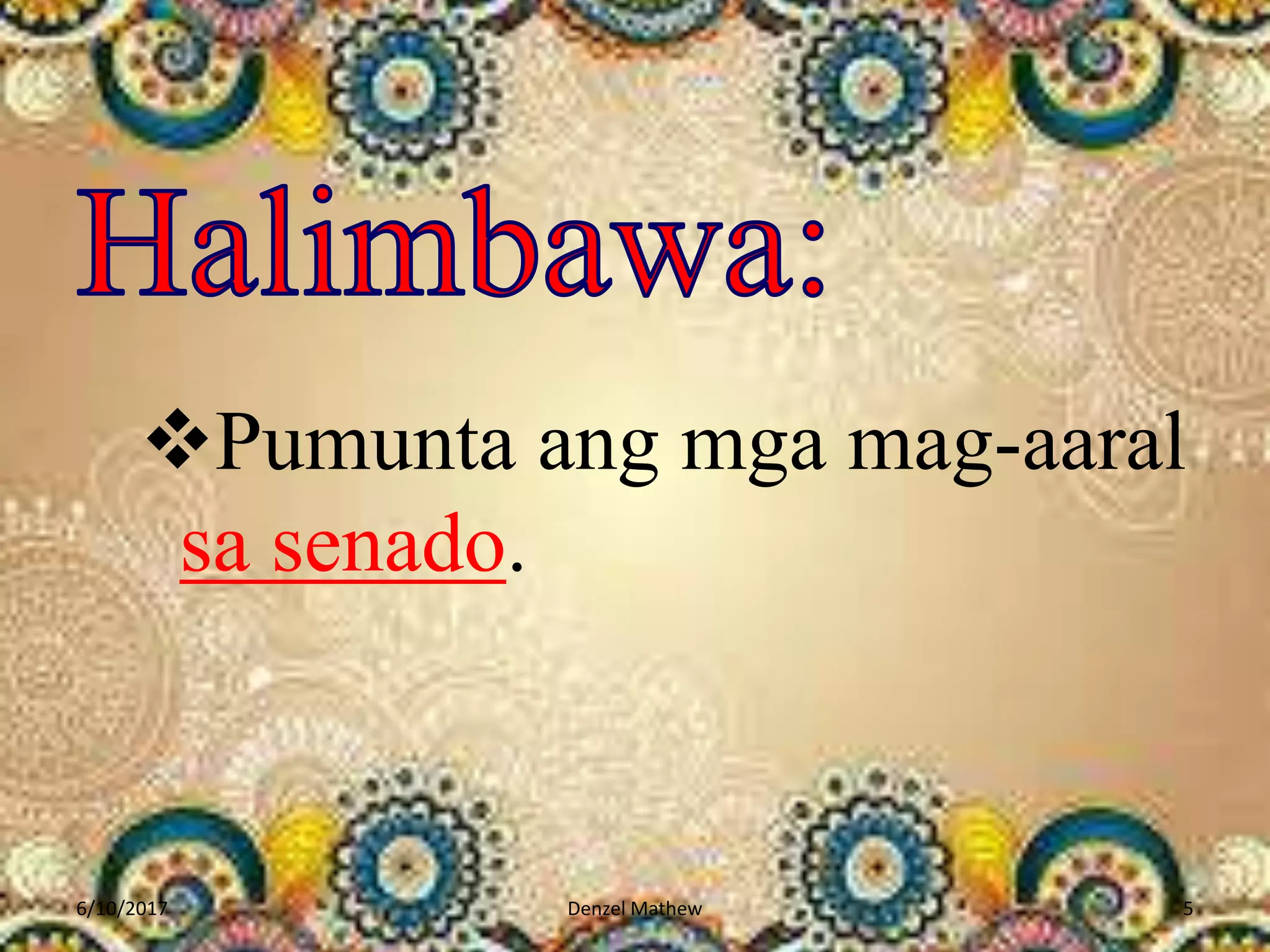 Pumunta ang mga mag-aaral
sa senado.
6/10/2017 Denzel Mathew 5
 