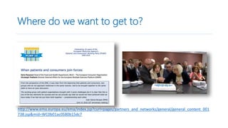 Where do we want to get to?
http://www.ema.europa.eu/ema/index.jsp?curl=pages/partners_and_networks/general/general_content_001
738.jsp&mid=WC0b01ac0580b15dc7
 