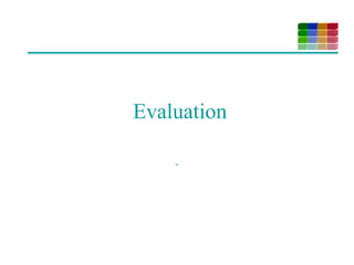 Evaluation
.
 