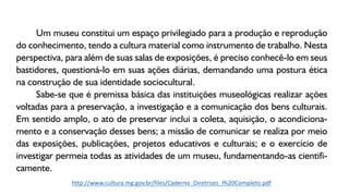 http://www.cultura.mg.gov.br/files/Caderno_Diretrizes_I%20Completo.pdf
 