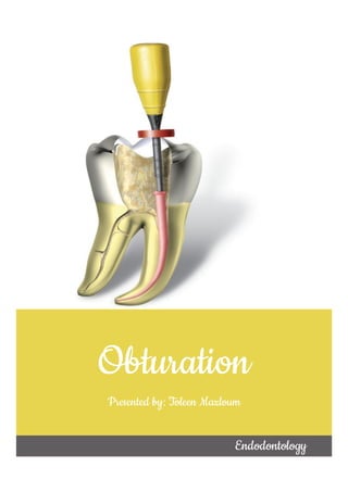 Obturation
Presented by: Toleen Mazloum
Endodontology
 