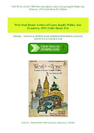 *D.O.W.N.L.O.A.D.* PDF West from Home: Letters of Laura Ingalls Wilder, San
Francisco, 1915 (Little House #11) Ebook
West from Home: Letters of Laura Ingalls Wilder, San
Francisco, 1915 (Little House #11)
[BOOK], , ^E.B.O.O.K. DOWNLOAD#, [EBOOK EPUB KIDLE], [F.R.E.E]
[D.O.W.N.L.O.A.D] [R.E.A.D]
B.O.O.K., !^READ N0W#, [PDF] Download, Online Book, *EPUB$
 