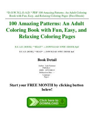 *D.O.W.N.L.O.A.D.* PDF 100 Amazing Patterns: An Adult Coloring
Book with Fun, Easy, and Relaxing Coloring Pages [Free Ebook]
100 Amazing Patterns: An Adult
Coloring Book with Fun, Easy, and
Relaxing Coloring Pages
R.E.A.D. [BOOK], ^*READ^*, ), DOWNLOAD @PDF, EBOOK #pdf
R.E.A.D. [BOOK], ^*READ^*, ), DOWNLOAD @PDF, EBOOK #pdf
Book Detail
Author : Jade Summer
Publisher :
ISBN : 1079520015
Publication Date : --
Language :
Pages :
Start your FREE MONTH by clicking button
below!
 