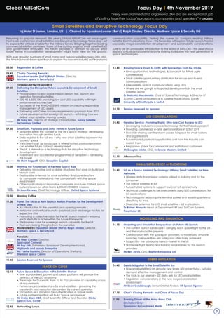 Small Satellites and Disruptive technology Focus Day
taj Hotel St James, london, UK | Chaired by Squadron leader (Ret’d) Ralph Dinsley, Director, Northern Space & Security ltd
Returning by popular demand, this year’s Global MilSatCom will once again
host a pre-conference Small Satellites and Disruptive Technology focus day – set
to explore this critical enabler for the military forces. Bringing together leading
commercial solution providers, those at the cutting edge of small satellite R&D
and government end-users: this forum provides a domain to discuss what
future trends in constellation development might have here on the ground.
With ever growing numbers of small, nano and pseudo satellites going into orbit,
the time has never been riper than to explore this nascent industry as it transforms
communication capability. Setting the scene for Europe’s leading Military
Satellite Communications show – this focus day will explore future launch, hosted
payloads, mega-constellation development and sustainability considerations.
Sure to be an unmissable introduction to the world of SATCOM – this year’s focus
day is a critical diary date for anyone looking to explore the next generation of
space technologies.
08.00 Registration & Coffee
08.45 Chair’s opening Remarks
Squadron leader (Ret’d) Ralph Dinsley, Director,
Northern Space & Security ltd
oPENiNG KEYNotE aDDRESS
09.00 Delivering the Disruptive: Future launch & Development of Small
Satellites
• Providing end-to-end space mission design, test, launch and
operation for small satellites
• SSTL 42 & SSTL 300: providing low cost LEO capability with high
performance architecture
• Successes of the REMOVEDEBRIS mission on creating responsible
management of LEO assets
• Partnering with Orbex to carry experimental payloads from 2021
• Future development of soverign UK launch – rethinking how we
deliver small satellites moving forward
Mr Gary lay, Director of Strategic Opportunities, Surrey Satellite
technology limited
09.30 Small Sats, Payloads and Data: trends in Future Space
• Seraphim within the context of the UK’s space strategy: developing
innovation through venture funds
• Data requires in the IoT era – why new small satellites represent the
future of space
• The current start up landscape & where hosted payload provision
can enable future cubesat development
• The UK & Harwell as a technology hub for disruptive technology
development
• Investment and accelerator programmes of Seraphim – harnessing
the power
Mr Mark boggett, CEO, Seraphim Capital
10.00 Meeting the Challenges of the New Space age
• Delivering innovative and scalable structures that save on build and
launch costs
• Deployable antennas for small satellites – key considerations
for composite material and their compatibility with the space
environment
• Other applications of innovative composite structures: Oxford Space
Systems boom on AlSat-Nano & REMOVEDEBRIS missions
Dr Juan Reveles, Chief Technology Officer, oxford Space Systems
10.30 Morning Coffee
11.00 Panel: the UK as a New launch Nation: Priorities for the Development
of New Sites
• An introduction to the panellists and opening remarks
• Horizontal and vertical launch – payload, cost and range factors for
respective sites
• Promoting a collective vision for the UK launch market – ensuring
each site fulfils a niche within the future framework
• The business case for sovereign launch capability for the UK
• Final concluding thoughts from the panellists
Moderated by: Squadron leader (Ret’d) Ralph Dinsley, Director,
Northern Space & Security ltd
Panelists:
Mr Miles Carden, Director,
Spaceport Cornwall
Mr Roy Kirk, Sutherland Spaceport Development Lead,
Highlands and islands Enterprise
Ms Yvette Hopkins, Director of Operations, Shetland,
Shetland Space Centre
11.45 Session Reserved for Sponsor
SPaCE oN ClYDE
12.15 Future Space & Disruption in the Satellite Market
• How standardised, proven and robust platforms will provide the
bedrock of the LEO economy
• The range for Cubesats: from 1U to 27U: provision of capability across
all requirements
• Performance considerations for small satellites – providing the
bandwidth and resolution demanded by current operators
• Encryption as a standard for authentication in space assets
• Future partnerships that will build ‘space as a service’
Mr Craig Clark MbE, Chief Scientific Officer and Founder, Clyde
Space/aaC Clyde
12.45 Networking lunch
13.45 bringing Space Down to Earth: with Spaceships from the Clyde
• New approaches, technologies, & concepts for future agile
constellations
• Small satellite quantum key distribution for secure end-to-end
communications
• Inter-satellite optical communications using LEDs
• Where are we going? Anticipated developments in the small
satellites sector
Dr Malcolm Macdonald, Chair of Space Technology & Director of
Scottish Centre of Excellence in Satellite Applications, SoXSA,
University of Strathclyde & SoXSa
14.15 Session Reserved for Sponsor
lEo CoNStEllatioNS
14.45 Faraday Service: Providing Rapid, Ultra-low Cost access to lEo
• Leveraging mature newspace technology for the Faraday project
• Providing commercial in-orbit demonstrations in Q3 of 2019
• How ride-sharing can transform access to space for small nations
and organisations
• Future hosted payload opportunities and how the industry can
exploit them
• Responsive space for commercial and institutional customers
Mr Douglas liddle, CEO, in-Space Missions limited
15.15 afternoon tea
SMall SatEllitE iot aPPliCatioNS
15.45 iot as a Space Enabled technology: Utilising Small Satellites for New
Networks
• Wireless data transmission systems utilised in industry and for the
consumer
• The role of satellites in IoT
• Future hybrid systems to support low cost IoT connectivity
• Technical challenges to be overcome in using LEO constellations for
IoT applications
• Technology for reducing the terminal power and enabling antenna
directivity for links
• Steerable antennas for LEO small satellites – IoT implications
Dr Rainer Wansch, Head of Department, RF and SatCom Systems,
Fraunhofer iiS
MoDElliNG aND SiMUlatioN
16.15 Modelling and Simulation Perspectives on Future UK launch
• The current launch landscape – bringing back spaceflight to the UK
and the obstacle this presents
• Collaboration with the spaceport providers to model and simulate
launches to ensure they are safely and effectively achieved
• Support for the sub-orbital launch market in the UK
• Hardware flight testing and training programmes for the launch
providers
Mr ben Jarvis, CEO, Raptor aerospace ltd
DEbRiS MitiGatioN
16.45 Debris Mitigation in the Small Satellite Era
• How small satellites can provide new levels of connectivity – but also
demand effective management and control
• The tools in our arsenal – SST data sets for LEO small satellites
• Regulatory considerations in the new mega constellation
environment
Mr Sean Goldsbrough, Senior Orbital Analyst, UK Space agency
17.15 Chair’s Closing Remarks and Close of Focus Day
19.00 Evening Dinner at the army-Navy Club
(invitation only)
Sponsored by lockheed Martin
Evening Dinner at the army-Navy Club
3
Focus Day i 4th November 2019Global MilSatCom
“Very well-planned and organised. SMi did an exceptional job
of pulling together today’s program, companies and speakers” – LINQUEST
 