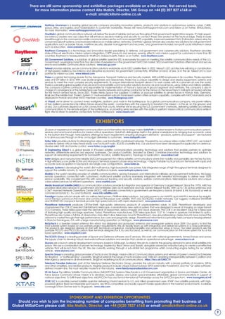 Northrop Grumman is a leading global security company providing innovative systems, products and solutions in autonomous systems, cyber, C4ISR,
space, strike, and logistics and modernization to customers worldwide. Please visit news.northropgrumman.com and follow us on Twitter, @NGCNews,
for more information. www.northropgrumman.com
oneWeb’s global communications network will deliver the levels of reliable and secure throughput that government applications require. It’s high-speed,
low latency creates new use cases that will enhance decision-making and security to connect those who protect at the tactical edge. These include
breakthroughs in the commercial mobile communications sector such as increased GPS capability, improved persistent FMV (Full-Motion video) relay for
unmanned aircraft systems, and increased reliance on mobile adhoc networks. OneWeb’s global network also creates new solutions for civil government
applications such as border forces, maritime security, disaster management and recovery, and government-funded non-profit social initiatives in areas
such as education. www.oneweb.world
Raytheon Company is a technology and innovation leader specializing in defense, civil government and cybersecurity solutions. Raytheon provides
state-of-the-art electronics, mission systems integration, C5I™ products and services, sensing, effects, and mission support for customers in more than 80
countries. Raytheon is headquartered in Waltham, Massachusetts. Follow us on Twitter. www.Raytheon.com
SES Government Solutions, a subsidiary of global satellite operator SES, is exclusively focused on meeting the satellite communications needs of the U.S.
Government. Leveraging more than four decades of experience in the government SATCOM market, SES Government Solutions offers robust and secure
end-to-end satellite communications solutions. www.ses-gs.com
telesat provides reliable, secure communications solutions worldwide via its GEO satellite fleet. In 2022, Telesat’s LEO architecture will bring a combination
of high-speed, resiliency, low latency and disruptive economics for government connectivity. Whether on land, at sea, or in the air, Telesat LEO is your
partner for mission success. www.telesat.com
thales is a global technology leader for the Aerospace, Transport, Defence and Security markets. With 64,000 employees in 56 countries, Thales reported
sales of €14.9 billion in 2016. With over 25,000 engineers and researchers, Thales has a unique capability to design and deploy equipment, systems and
services to meet the most complex security requirements. Its unique international footprint allows it to work closely with its customers all over the world.
Thales is a leading global supplier of secure end-to-end satellite communication solutions for land, air and naval forces, using civilian and military satellites.
The company is prime contractor and responsible for implementation of France’s Syracuse III ground segment and networks. The company is also in
charge of convergence of the Astride/Syracuse theatre networks and is prime contractor for the Venus On the Move French VAB light armoured vehicles
for the French armed forces. Since 2001, Thales Alenia Space has supplied 15 military or dual-use satellites to armed forces in France, Italy, Germany,
Brazil and the Middle East. Thales’s System 21 multi-waveform satcom transmission system offers anti-jam capability, complies with NATO standards and is
deployed in France and other NATO member countries. www.thalesgroup.com
At viasat, we’re driven to connect every warfighter, platform, and node in the battlespace. As a global communications company, we power millions
of fast, resilient connections for military forces around the world – connections with the capacity to transform the mission – in the air, on the ground, and
at sea. Our customers depend on us for connectivity that counts, whether we’re securing the U.S. Government’s networks, delivering satellite and wireless
communications to the remote edges of the battlespace, or providing senior leaders with the ability to perform mission-critical communications while in
flight. We’re driven to redefine connectivity for the battlespace. www.viasat.com
25 years of experience in integrated communications and information technology makes DataPath a market leader in trusted communications systems,
services and end-to-end solutions for mission critical operations. DataPath distinguishes itself in the global marketplace by bringing true economic value
to the bottom line through ‘total solutions offerings for each requirement, ensuring all program elements – products, systems and support – are factored
in to drive success through on-time, on-budget deliveries to customers. www.datapath.com
Hytec inter provides solutions for streaming live video over bandwidth constrained networks. Powered by our unique video codec HEVC-ULC, we make it
possible to deliver critical video feeds stably over Tactical IP radio, 3G/LTE or satellite links. Our solutions have been developed for applications in defence,
disaster relief, SAR and border control. www.hytec.co.jp/english
St Engineering iDirect is a global leader in IP-based satellite communications providing technology and solutions that enable partners to optimize
networks, differentiate services and expand businesses. Our product portfolio, branded as iDirect, combines innovative technology and solutions to
support all networking requirements for bandwidth, location, satellite frequency, topology or application. www.idirect.net
inster designs and manufactures reliable SATCOM equipment for military satellite communications where the mobility and portability are the key factors:
• High efficiency Low profile SOTM and Manpack Terminals based in phase array technology. • Highly Portable Tactical Satcom Terminals with rapid and
accurate auto-acquisition in backpack and single case configurations. www.inster.es
isotropic Systems is developing the world’s first multi-service, high-bandwidth, low power, fully integrated range of high throughput terminals designed to
support the satellite industry to ‘reach beyond’ traditional markets. www.isotropicsystems.com
Marlink is the world’s leading provider of satellite communications, serving European and international militaries and government institutions. We keep
remote operations connected with customised, multi-band satellite solutions seamlessly integrated with terrestrial technologies to deliver near 100%
service availability. We complement this with advanced tracking and security solutions, welfare communications, telemedicine solutions and unique
value-added services for efficient operations. www.marlink.com
Media broadcast Satellite (MbS) is a communication solutions provider & integrator and operator of Germany’s largest teleport. Since the 1970s, MBS has
provided dedicated services to government and enterprise users via its extensive and fully owned teleport facility. With up to 135 active antennas and
a 24/7 manned Network Operations Center (NOC), MBS enables connectivity in government use frequency bands (X-band & MIL Ka-band) as well as
commercial bands (C-, Ku- and Ka-Band). www.mb-satellite.com
Paradigm makes satcom simple with our military field-proven, PIM®-enabled solutions. Just add power to our MANTA and MANTA+ terminals for straight-
out-of-the-box comms-on-the-move and comms-on-the-pause over satellite, Wi-Fi and 3G/4G/5G mobile networks. Our rugged, multiband SWARM®
and HORNET-NG manpack terminals provide high speed satcoms with rapid deployment. www.paracomm.co.uk
PlaneWave instruments produces Off-The-Shelf, high-quality astronomy products of unprecedented value. In 2008, PlaneWave developed and
championed the CDK (Corrected Dall-Kirkham) telescope, a revolutionary new optical system that was designed to excel at imaging on large format
CCD cameras. These telescopes meet the demands of researchers, serious imagers and visual observers. The CDK is an excellent value for a telescope
of featuring high quality and large apertures. Today, PlaneWave manufactures CDK telescopes from 12.5” to 1-meter in aperture. Not limited to optics,
PlaneWave also makes a full line of observatory class direct drive telescope mounts. PlaneWave’s new groundbreaking L-Series Mounts have rocked the
astronomy market through their high performance, low costs and pragmatic design. PlaneWave Instruments is a privately held company headquartered
in Rancho Dominguez, CA. with a large manufacturing operation on Michigan. www.planewave.com
ReQutech is a Sweden based antenna firm which has designed and produced antenna and waveguide systems since 2009. Our goal is to find the
most suitable system based on our partners project requirements. We do readily team up with integrators and deliver full systems in a close partnership.
The products are designed already at start with technical compliance, manufacturability and production setup in focus. Our latest products are the
portable PICO75 and PICO120 carbon fiber terminals designed for X, Ku and Ka band, as well as, our communication on the Move system for Ku or Ka
band operation. www.requtech.com
the SCiSYS Group is a leading provider of Space and Defence software and IT services. We work with national governments, Armed Forces and across
the supply chain to develop robust, real-world software solutions and services that create an operational advantage. www.scisys.co.uk
Skyrora are a launch vehicle development company based in Edinburgh, Scotland. We aim to cater for the growing demand to send small satellites into
space. We use a combination of proven technology, inspired by Black Arrow and Skylark, alongside advanced manufacturing to create cost-effective
vehicles that will launch from the UK. We are currently working through a sub-orbital test programme whilst conducting engine testing for our orbital
vehicle. www.skyrora.com
Spectra Group is a leading global provider of Tactical and Strategic mission-critical Communications systems and winner of Queen’s Award for Enterprise
for SlingShot, a “battle-winning” capability. SlingShot extends the range of tactical radios over 1000s km, enabling interoperability between Coalition and
Inter-Agency personnel in all environments. SlingShot: redefining tactical communications. https://tacs.at/GMSC19
teledyne Paradise Datacom, part of the Teledyne Defense Electronics Group, provides the satcom industry with a broad portfolio of modems, SSPAs
and other amplifiers, and related products. Flagship products include unique indoor/outdoor SSPA systems like PowerMAX, and the “Q” series software-
defined modem line, the most versatile modems in the industry. www.teledyneparadisedatacom.com
US air Force The Military Satellite Communications (MILSATCOM) Systems Directorate is a US Government organization in Space and Missiles Center, Air
Force Space Command whose mission is to develop, acquire, deploy, and sustain space-enabled, affordable, global communications in support of
national objectives. To fulfill these objectives, MILSATCOM has and forms International Partnerships across the SATCOM spectrum. www.losangeles.af.mil
XtaR, llC is a privately owned satellite operator delivering X-band services to U.S. and Allied government users. XTAR’s two satellite payloads, with high-
powered global, fixed and steerable spot beams, are WGS-compatible and readily support mobile applications in the harshest environments. Available
coverage is from Denver east to Singapore. www.xtar.com
there are still some sponsorship and exhibition packages available on a first-come, first-served basis,
for more information please contact alia Malick, Director, SMi Group on +44 (0) 207 827 6168 or
e-mail: amalick@smi-online.co.uk
9
EXHibitoRS
SPoNSoRSHiP aND EXHibitioN oPPoRtUNitiES
Should you wish to join the increasing number of companies benefiting from promoting their business at
Global MilSatCom please call: alia Malick, Director, on +44 (0)20 7827 6168 or email amalick@smi-online.co.uk
®
 