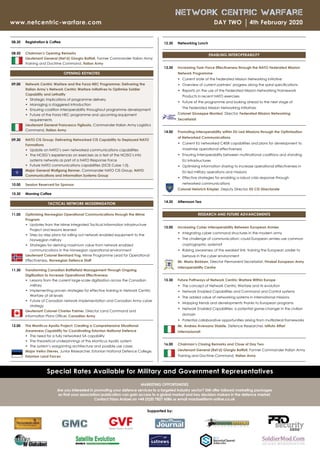 Network Centric Warfare
www.netcentric-warfare.com 	 Day Two 4th February 2020
08.30	 Registration  Coffee
08.50	 Chairman’s Opening Remarks
	
Lieutenant General (Ret’d) Giorgio Battisti, Former Commander Italian Army
Training and Doctrine Command, Italian Army
OPENING KEYNOTES
09.00	 Network Centric Warfare and the Forza NEC Programme: Delivering the
Italian Army’s Network Centric Warfare Initiatives to Optimise Soldier
Capability and Lethality
	 •	Strategic implications of programme delivery
	 •	Managing a staggered introduction
	 •	Ensuring coalition interoperability throughout programme development
	 •	Future of the Forza NEC programme and upcoming equipment
requirements
	
Lieutenant General Francesco Figliuolo, Commander Italian Army Logistics
Command, Italian Army
09.30 	NATO CIS Group: Delivering Networked CIS Capability to Deployed NATO
Formations
	 •	Update on NATO’s own networked communications capabilities
	 •	The NCISG’s experiences on exercises as a test of the NCISG’s info
systems networks as part of a NATO Response Force
	 •	Future NATO communications capabilities (DCIS Cube 1.0).
	 


Major General Wolfgang Renner, Commander NATO CIS Group, NATO
Communications and Information Systems Group
10.00 	 Session Reserved for Sponsor
10.30 	 Morning Coffee
TACTICAL NETWORK MODERNISATION
11.00 	Optimising Norwegian Operational Communications through the Mime
Program
	 •	Updates from the Mime Integrated Tactical Information Infrastructure
Project and lessons learned
	 •	Step by step plans for rolling out network enabled equipment to the
Norwegian military
	 •	Strategies for deriving maximum value from network enabled
communications in the Norwegian operational environment
	
Lieutenant Colonel Bernhard Fog, Mime Programme Lead for Operational
Effectiveness, Norwegian Defence Staff
11.30 	Transforming Canadian Battlefield Management Through Ongoing
Digitization to Increase Operational Effectiveness
	 •	Lessons from the current large-scale digitization across the Canadian
military
	 •	Implementing proven strategies for effective training in Network Centric
Warfare at all levels
	 •	Future of Canadian network implementation and Canadian Army cyber
strategy
	
Lieutenant Colonel Charles Palmer, Director Land Command and
Information Plans Officer, Canadian Army
12.00 	The Manticus Apollo Project: Creating a Comprehensive Situational
Awareness Capability for Coordinating Estonian National Defence
	 •	The need for a fully networked SA capability
	 •	The theoretical underpinnings of the Manticus Apollo system
	 •	The system’s wargaming architecture and possible use cases
	
Major Veiko Dieves, Junior Researcher, Estonian National Defence College,
Estonian Land Forces
12.30 	 Networking Lunch
ENABLING INTEROPERABILITY
13.30 	Increasing Task-Force Effectiveness through the NATO Federated Mission
Network Programme
	 •	Current state of the Federated Mission Networking initiative
	 •	Overview of current partners’ progress along the spiral specifications
	 •	Reports on the use of the Federated Mission Networking Framework
Products in recent NATO exercises
	 •	Future of the programme and looking ahead to the next stage of
The Federated Mission Networking initiatives
	
Colonel Giuseppe Montesi, Director, Federated Mission Networking
Secretariat
14.00 	Promoting Interoperability within EU-Led Missions through the Optimisation
of Networked Communications
	 •	Current EU networked C4ISR capabilities and plans for development to
maximise operational effectiveness
	 •	Ensuring interoperability between multinational coalitions and standing
EU infrastructures
	 •	Optimising information sharing to increase operational effectiveness in
EU led military operations and missions
	 •	Effective strategies for enabling a robust crisis response through
networked communications
Colonel Heinrich Krispler, Deputy Director, EU CIS Directorate
14.30 	Afternoon Tea
RESEARCH AND FUTURE ADVANCEMENTS
15.00 	Increasing Cyber Interoperability Between European Armies
	 •	Integrating cyber command structures in the modern army
	 •	The challenge of communication: could European armies use common
cryptographic systems?
	 •	Raising awareness of the weakest link: training the European soldier to
behave in the cyber environment
	 
Mr. Mario Blokken, Director Permanent Secretariat, Finabel European Army
Interoperability Centre
15.30 	 Future Pathways of Network Centric Warfare Within Europe
	 •	The concept of Network Centric Warfare and its evolution
	 •	Network Enabled Capabilities and Command and Control systems
	 •	The added value of networking systems in international missions
	 •	Mapping trends and developments thanks to European programs
	 •	Network Enabled Capabilities: a potential game-changer in the civilian
domain
	 •	Potential collaborative opportunities arising from multilateral frameworks
	
Mr. Andrea Aversano Stabile, Defence Researcher, Istituto Affari
Internazionali
16.00 	 Chairman’s Closing Remarks and Close of Day Two
	 
Lieutenant General (Ret’d) Giorgio Battisti, Former Commander Italian Army
Training and Doctrine Command, Italian Army
Special Rates Available for Military and Government Representatives
Supported by:
MARKETING OPPORTUNITIES
Are you interested in promoting your defence services to a targeted industry sector? SMi offer tailored marketing packages
so that your association/publication can gain access to a global market and key decision makers in the defence market.
Contact Trizsa Ardael on +44 (0)20 7827 6086 or email mardael@smi-online.co.uk
 