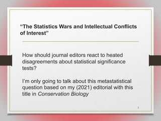 “The Statistics Wars and Intellectual Conflicts
of Interest”
How should journal editors react to heated
disagreements abou...