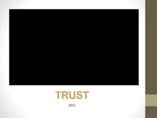 TRUST
2011
 