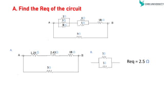 A. Find the Req of the circuit
Req = 2.5 Ω
A.
B.
 