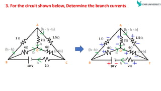 3. For the circuit shown below, Determine the branch currents
 