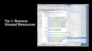 Tip 1: Remove
Unused Resources
 