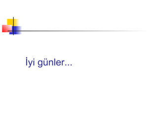 İyi günler...

 
