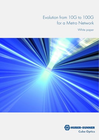 Evolution from 10G to 100G
for a Metro Network
White paper
 