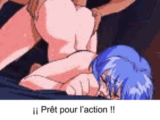 ¡¡ Prêt pour l’action !!  