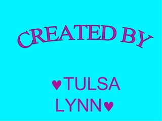  TULSA LYNN  CREATED BY 