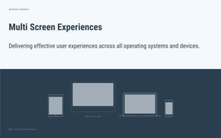 dctrl — studio for creative technologydctrl — studio for creative technology
Multi Screen Experiences
18
Delivering effective user experiences across all operating systems and devices.
DEVICE CHANNELS
 