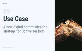 dctrl — studio for creative technology
09
Use Case
A new digital communication
strategy for Schweizer Brot.
SECTION38
 