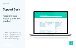 dctrl — studio for creative technology
Support Desk
● E-Mail support (business hours)
● Phone support (business hours)
● Online support center (24/7)
● Personal account manager
59
Report and track
support queries from
anywhere.
DIGITALMEDLAB
 