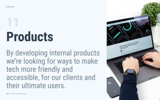dctrl — studio for creative technology
11
Products
By developing internal products
we’re looking for ways to make
tech more friendly and
accessible, for our clients and
their ultimate users.
SECTION61
 