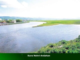 Kura Nehri-Ardahan
 