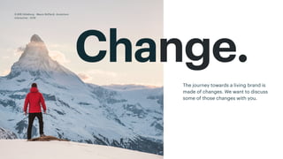 22
The journey towards a living brand is
made of changes. We want to discuss
some of those changes with you.
Change.
D-B2B Göteborg - Mauro Boffardi, Accenture
Interactive · 2018
 