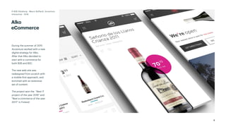 5
Alko
eCommerce
During the summer of 2015
Accenture worked with a new
digital strategy for Alko.
After that Alko decided to
start with e-commerce for
both B2B and B2C.
The new web site was
redesigned from scratch with
a mobile-first approach, and
enriched with an extensive
set of content.
The project won the “Best IT
project of the year 2016” and
"Best e-commerce of the year
2017" in Finland
D-B2B Göteborg - Mauro Boffardi, Accenture
Interactive · 2018
 